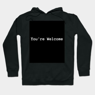 You're Welcome Hoodie